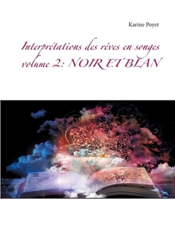 Paperback Interprétations des rêves en songes volume 2: Noir Et Blan [French] Book