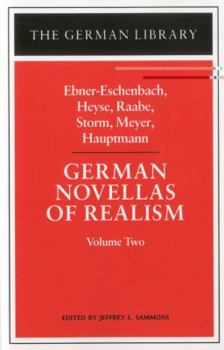 German Novellas of Realism: Ebner-Eschenbach, Heyse, Raabe, Storm, Meyer, Hauptmann: Volume Two - Book #2 of the German Novellas of Realism