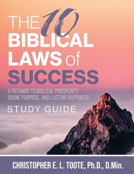 Paperback The 10 Biblical Laws of Success: A Pathway to Biblical Prosperity, Divine Purpose, and Lasting Happiness Study Guide Book