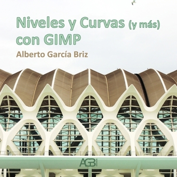 Paperback Niveles y Curvas (y más) con GIMP [Spanish] Book