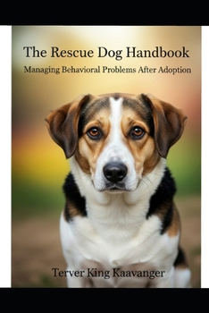 Paperback The Rescue Dog Handbook: Managing Behavioral Problems After Adoption Book