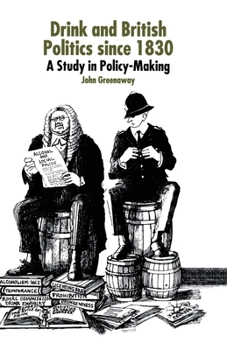 Paperback Drink and British Politics Since 1830: A Study in Policy Making Book