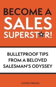 Paperback Become a Sales Superstar!: Bulletproof Tips from a Beloved Salesman's Odyssey Book