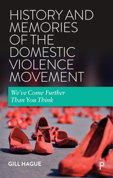Hardcover History and Memories of the Domestic Violence Movement: We've Come Further Than You Think Book