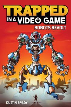 Paperback Trapped in a Video Game: Robots Revolt Volume 3 Book