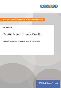 Paperback Pro Wettbewerb, kontra Kartelle: Beh?rden mischen sich in die Marktwirtschaft ein [German] Book