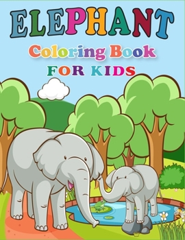 Paperback Elephant Coloring Book for Kids: Elephant Jumbo Coloring Book for Kids With Cool Images Book