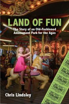 Paperback Land of Fun. The Story of an Old-Fashioned Amusement Park for All Ages Book