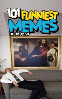 101 FUNNIEST MEMES: BOOK 150