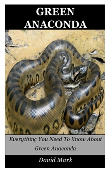 Paperback Green Anaconda: Everything You Need To Know About Green Anaconda Book