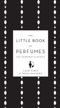Hardcover The Little Book of Perfumes: The Hundred Classics Book