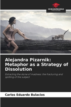 Paperback Alejandra Pizarnik: Metaphor as a Strategy of Dissolution Book