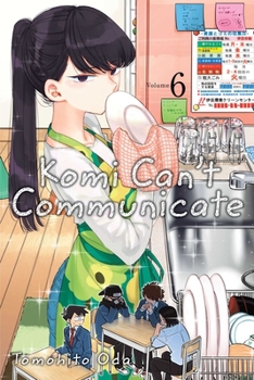 Komi Can't Communicate, Vol. 6 - Book #6 of the  [Komi-san wa, Komyush Desu.]