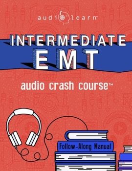 Paperback Intermediate EMT Audio Crash Course: Complete Review for Emergency Medical Technicians Intermediate Exam - Top Test Questions! Book