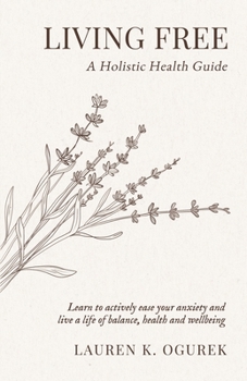 Paperback Living Free: A Holistic Health Guide Book