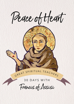 Paperback Peace of Heart: 30 Days with Francis of Assisi Book