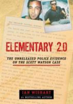 Paperback Elementary 2.0: The Unreleased Police Evidence on the Scott Watson Case Book