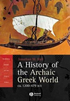 History of the Archaic Greek World: C.1200-479 BC (Blackwell History of the Ancient World) - Book  of the Blackwell History of the Ancient World