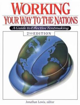 Paperback Working Your Way to the Nations: A Guide to Effective Tentmaking Book