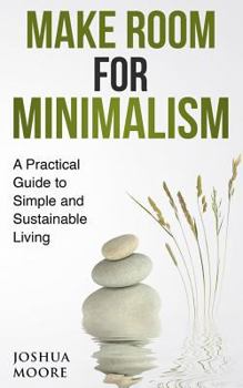 Paperback Make Room for Minimalism: A Practical Guide to Simple and Sustainable Living Book