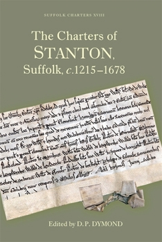 Hardcover The Charters of Stanton, Suffolk, C.1215-1678 Book