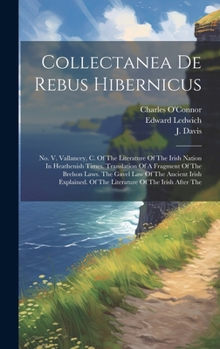 Hardcover Collectanea De Rebus Hibernicus: No. V. Vallancey, C. Of The Literature Of The Irish Nation In Heathenish Times. Translation Of A Fragment Of The Breh Book