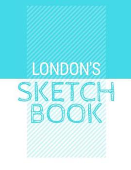 Paperback London's Sketchbook: Personalized blue sketchbook with name: 120 Pages Book