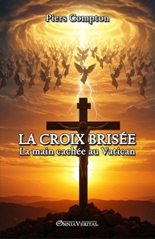 Paperback La Croix brisée: La main cachée au Vatican [French] Book
