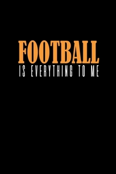 Football Is Everything To Me: Hangman Puzzles | Mini Game | Clever Kids | 110 Lined Pages | 6 X 9 In | 15.24 X 22.86 Cm | Single Player | Funny Great Gift