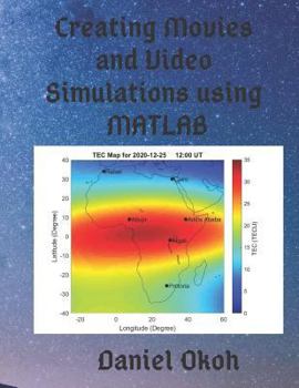 Paperback Creating Movies and Video Simulations using MATLAB Book