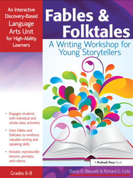 Paperback Fables and Folktales: A Writing Workshop for Young Storytellers, an Interactive Discovery-Based Language Arts Unit for High-Ability Learners (Grades 6 Book