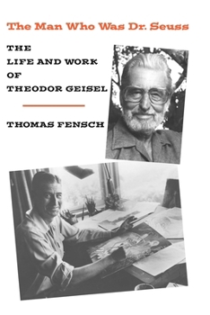 Paperback The Man Who Was Dr. Seuss: The Life and Work of Theodor Geisel Book