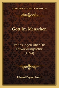 Paperback Gott Im Menschen: Vorlesungen Uber Die Entwicklungslehre (1894) [German] Book