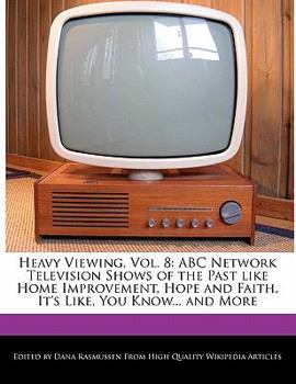 Heavy Viewing : ABC Network Television Shows of the Past like Home Improvement, Hope and Faith, It's Like, You Know... and More