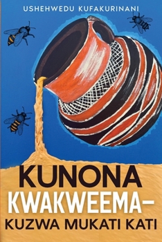 Kunona Kwakweema - Kuzwa Mukati Kati (Tonga Edition)