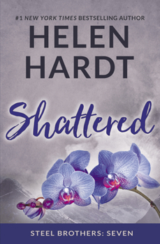 Shattered - Book #7 of the Steel Brothers Saga
