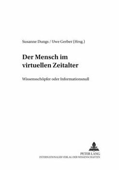 Paperback Der Mensch Im Virtuellen Zeitalter: Wissensschoepfer Oder Informationsnull [German] Book