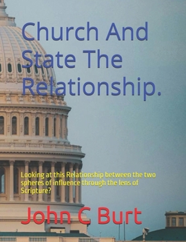Paperback Church And State The Relationship.: Looking at this Relationship between the two spheres of influence through the lens of Scripture? Book