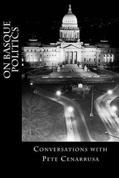 Paperback On Basque Politics: Conversations with Pete Cenarrusa Book