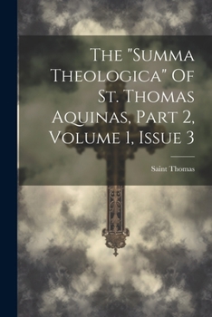 Paperback The "summa Theologica" Of St. Thomas Aquinas, Part 2, Volume 1, Issue 3 Book