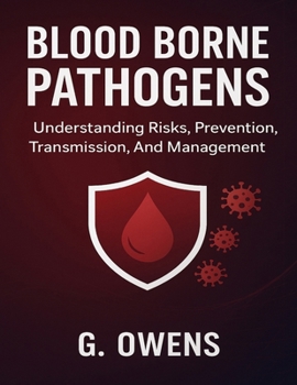 Paperback Blood Borne Pathogens.: Understanding Risks, Prevention, Transmission, And Management Book