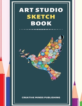 Art Studio Sketch Book: Explore Your Inner Creativity (Personalized Artist Sketchbook for kids/Sketching Pad/Sketchbook Journal, Drawing and Creative ... to Draw) (8.5 x 11 Large Size ,120 Pages )