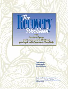 Paperback The Recovery Workbook: Practical Coping & Em Powerment Strategies for People with Psychiatric Disability Book