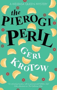 The Pierogi Peril (A Kielbasa Queen mystery, 2) - Book #2 of the Kielbasa Queen Mystery