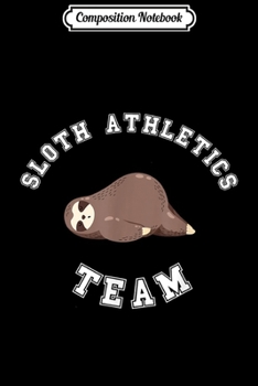Paperback Composition Notebook: Sloth Athletics Team Sloth Sports - Funny Journal/Notebook Blank Lined Ruled 6x9 100 Pages Book