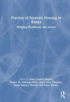 Hardcover Practice of Forensic Nursing in Kenya: Bridging Healthcare and Justice Book