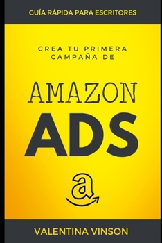 Paperback Crea tu primera campaña de Amazon Ads: Guía rápida para escritores [Spanish] Book