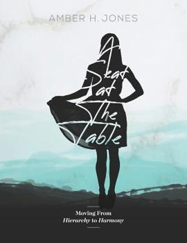 Paperback A Seat at The Table: Moving From Hierarchy to Harmony Book