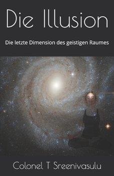 Paperback Die Illusion: Die letzte Dimension des geistigen Raumes [German] Book