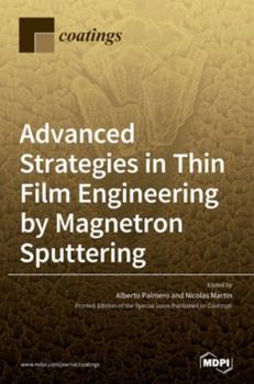 Hardcover Advanced Strategies in Thin Film Engineering by Magnetron Sputtering Book